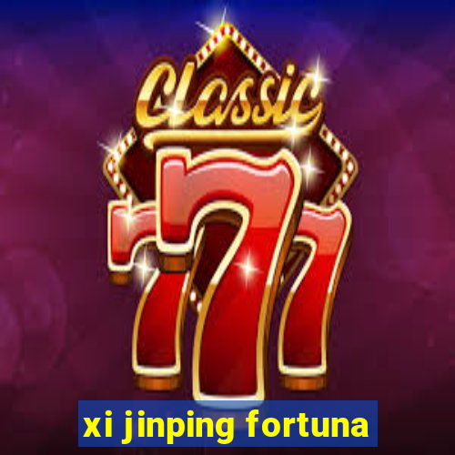 xi jinping fortuna