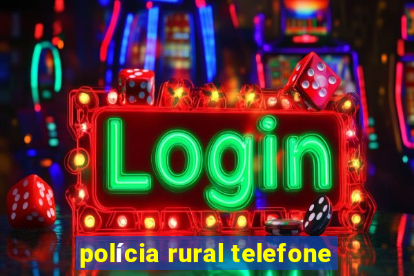 polícia rural telefone