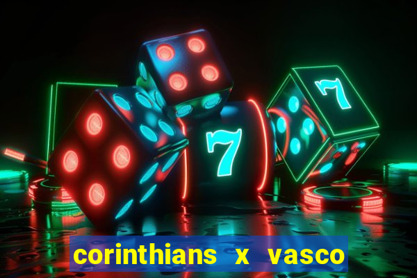 corinthians x vasco da gama ao vivo futemax