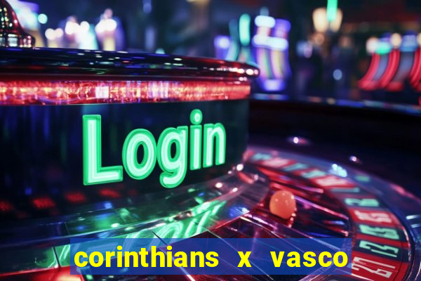 corinthians x vasco da gama ao vivo futemax