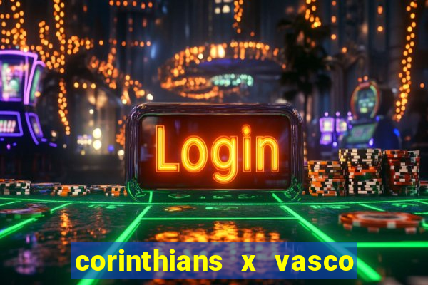 corinthians x vasco da gama ao vivo futemax