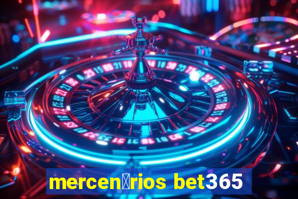 mercen谩rios bet365