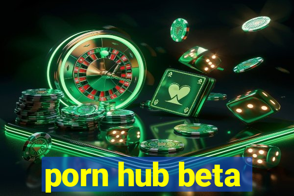 porn hub beta