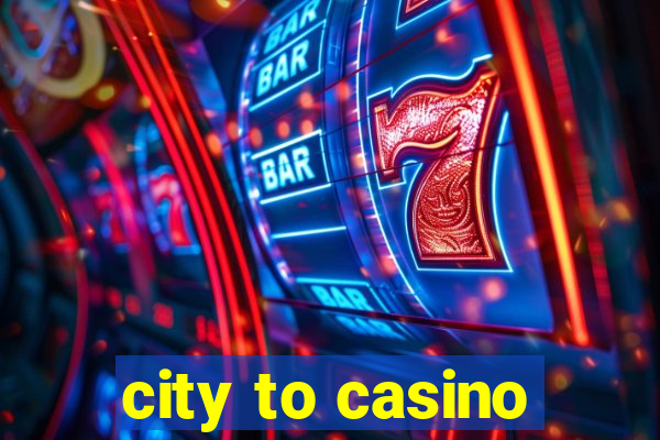 city to casino