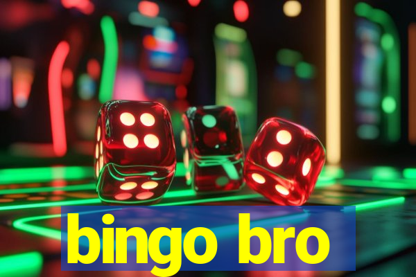 bingo bro