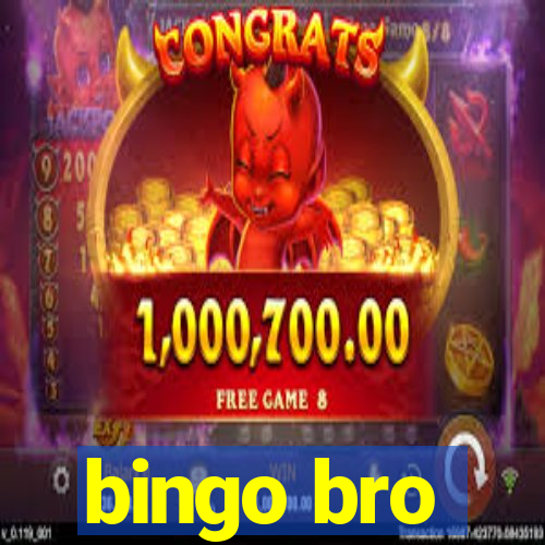 bingo bro