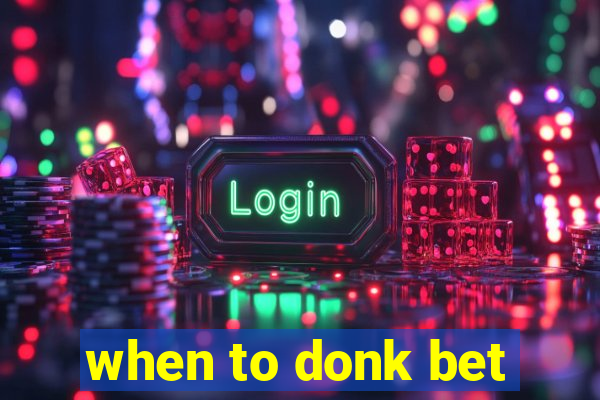 when to donk bet