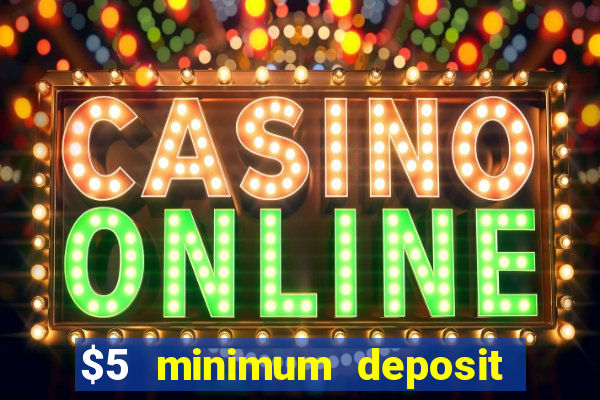 $5 minimum deposit casino australia 2018