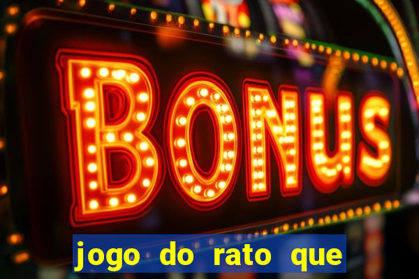 jogo do rato que ganha dinheiro