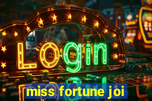 miss fortune joi