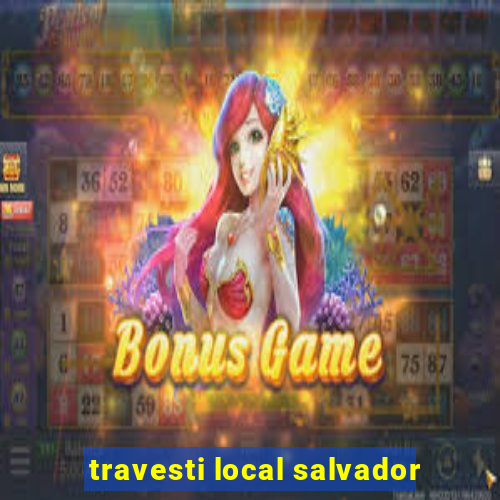 travesti local salvador