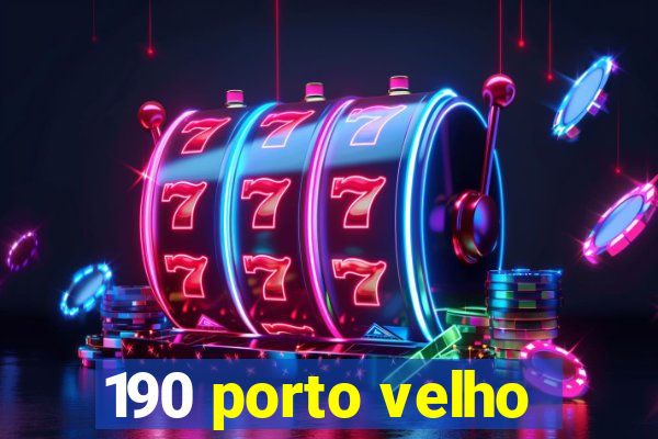 190 porto velho