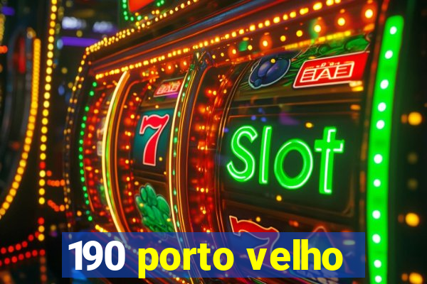 190 porto velho