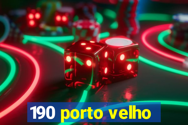 190 porto velho