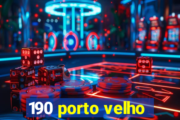 190 porto velho