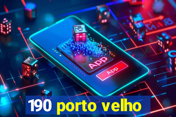 190 porto velho