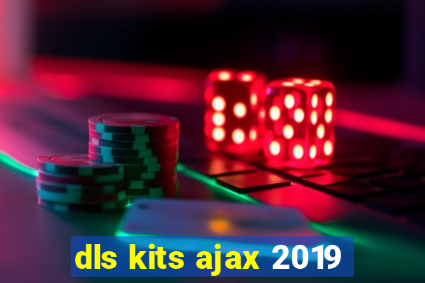 dls kits ajax 2019