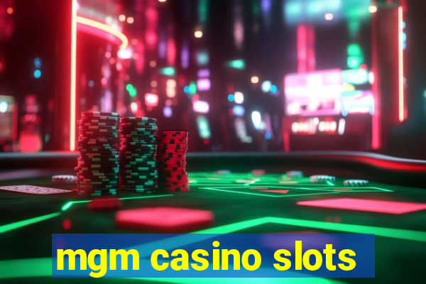 mgm casino slots