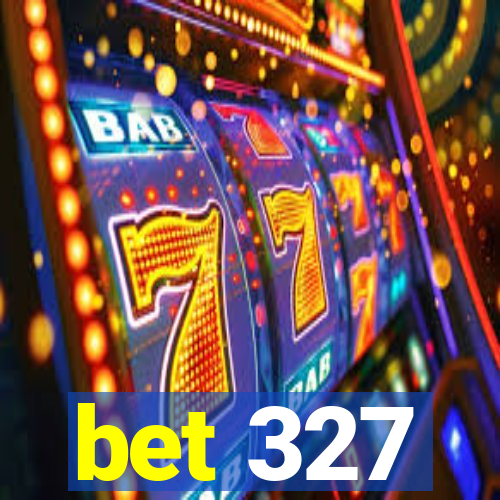 bet 327