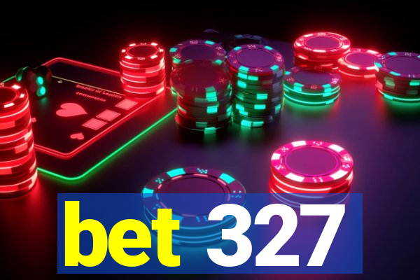 bet 327