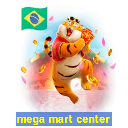 mega mart center