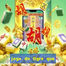 jogo do tigre que paga dinheiro