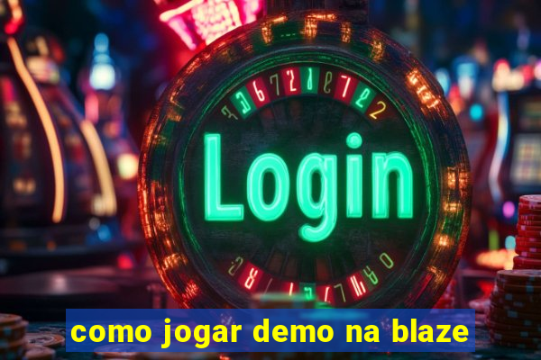 como jogar demo na blaze