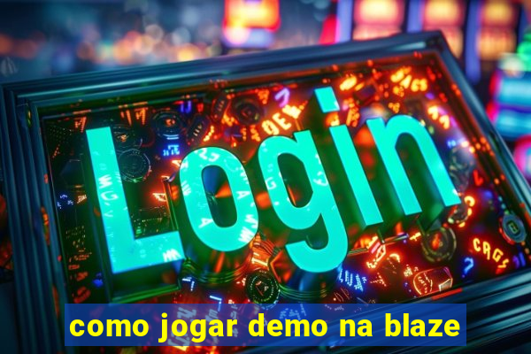 como jogar demo na blaze