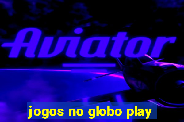 jogos no globo play