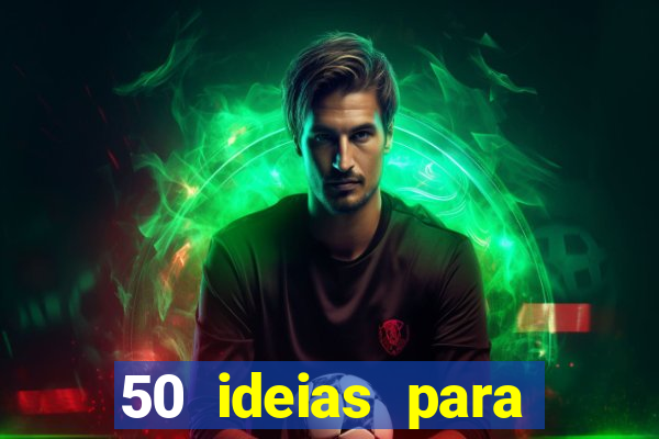 50 ideias para ganhar dinheiro