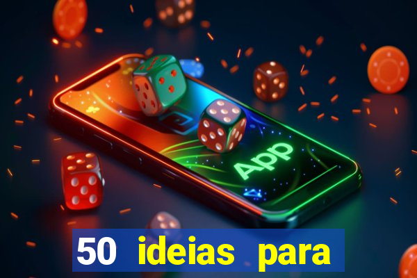 50 ideias para ganhar dinheiro