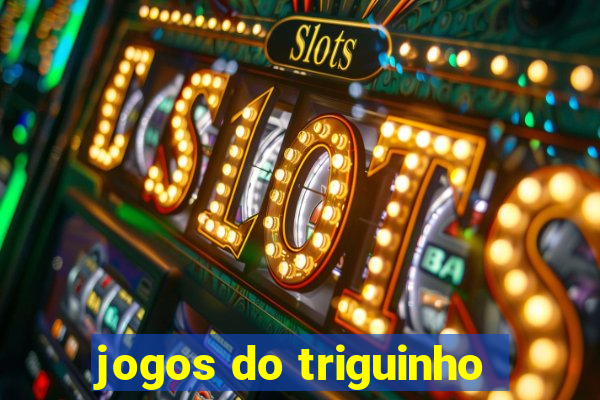 jogos do triguinho