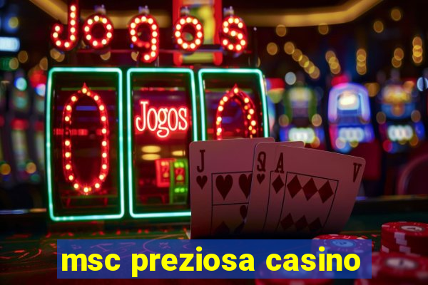 msc preziosa casino