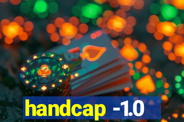 handcap -1.0