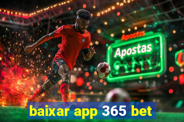 baixar app 365 bet