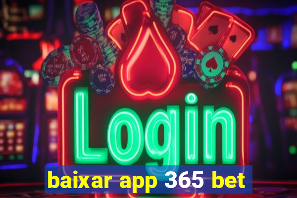 baixar app 365 bet