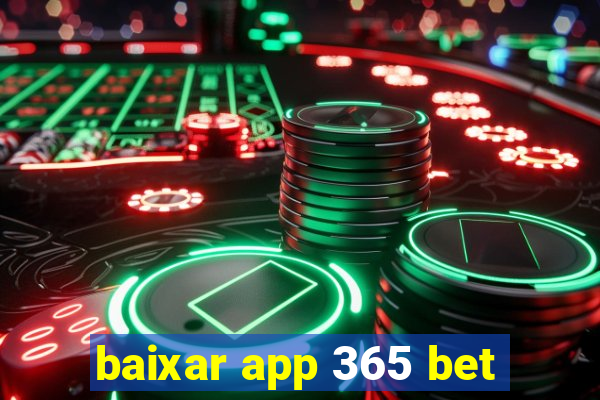 baixar app 365 bet