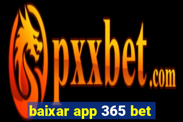 baixar app 365 bet