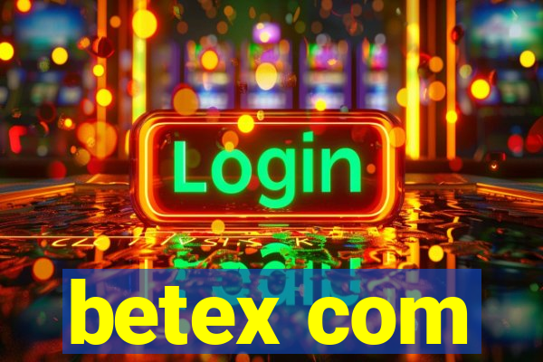 betex com