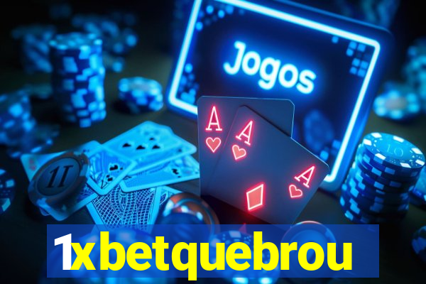 1xbetquebrou