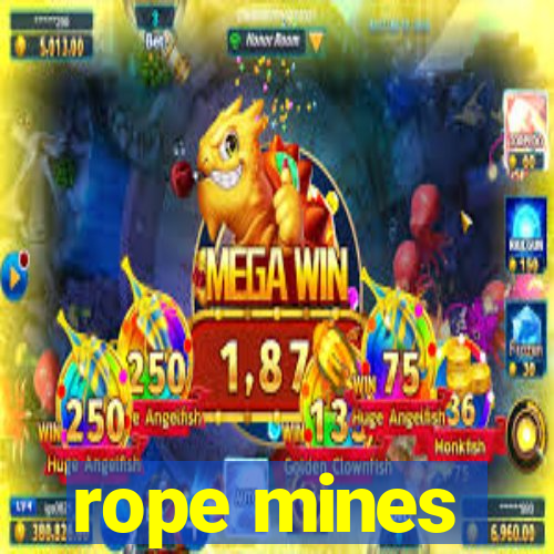 rope mines