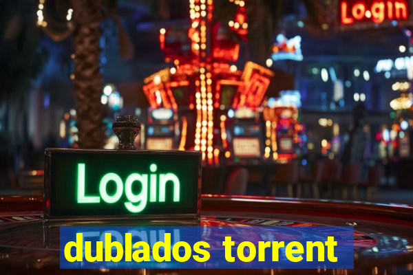 dublados torrent