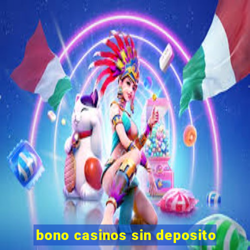 bono casinos sin deposito