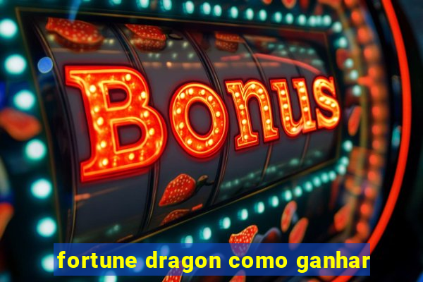 fortune dragon como ganhar