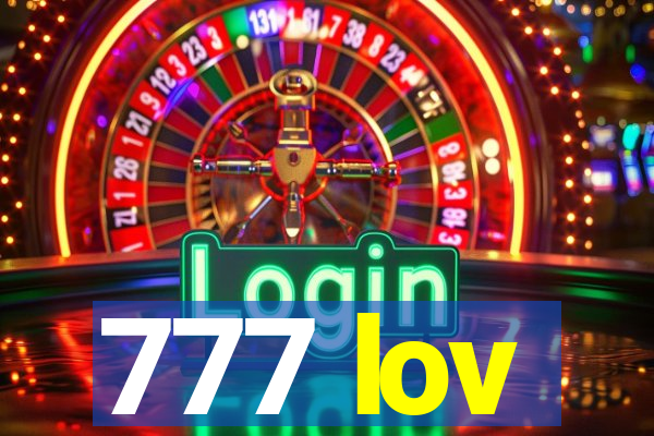 777 lov