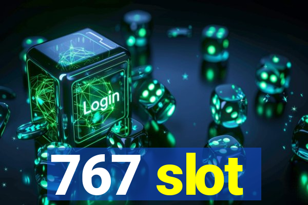 767 slot