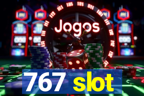 767 slot