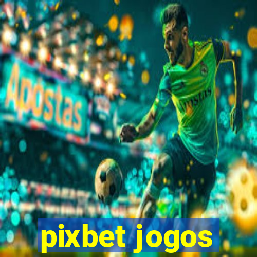 pixbet jogos