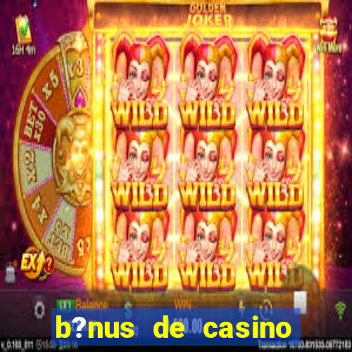 b?nus de casino sem depósito