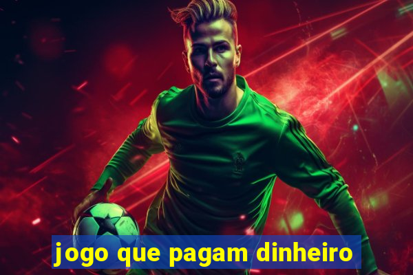 jogo que pagam dinheiro